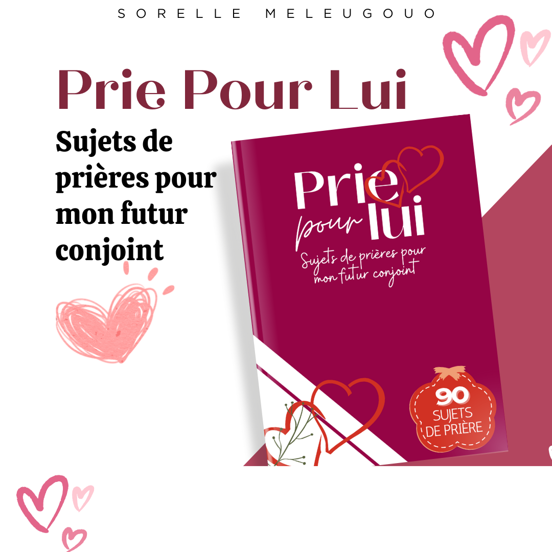 Prie pour lui : 90 sujets de prière pour mon futur conjoint
